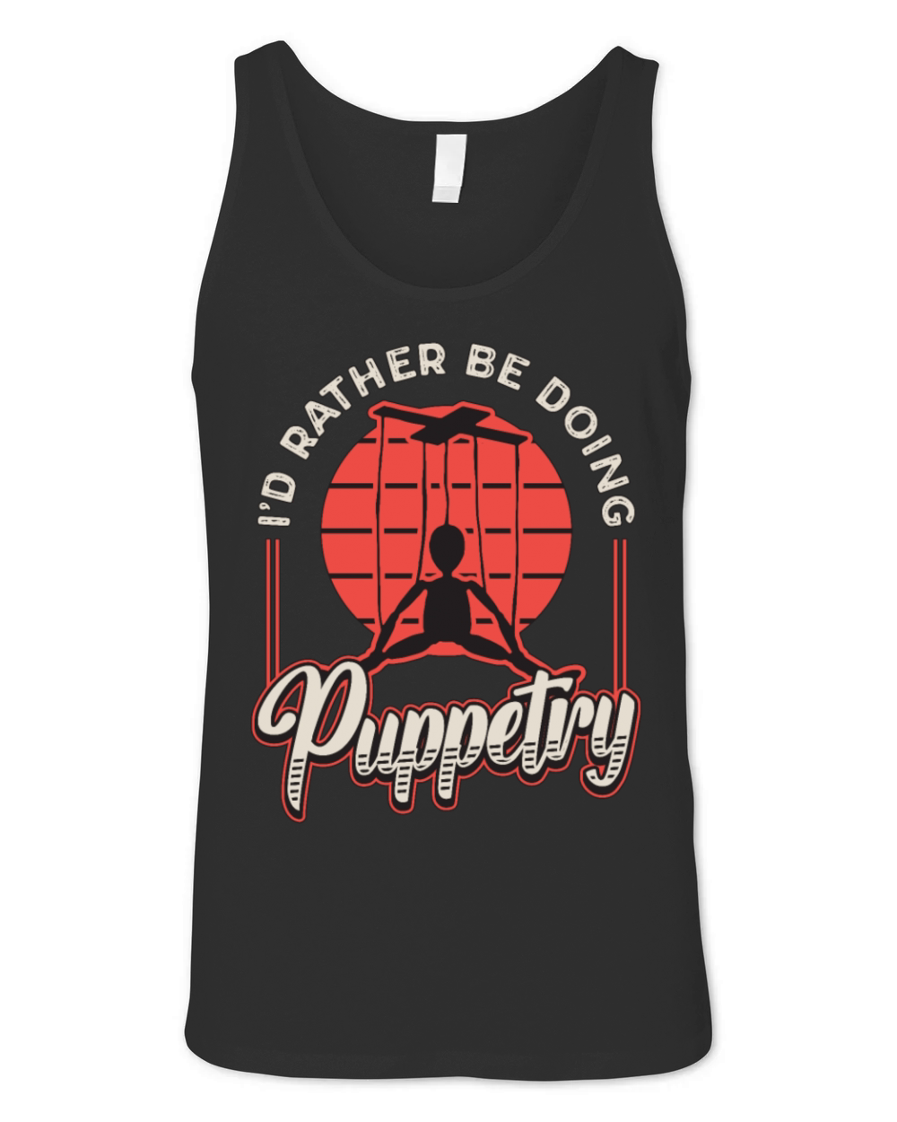Puppetry Id Rather Be Doing Marionettes Puppeteer Unisex Jersey Tank