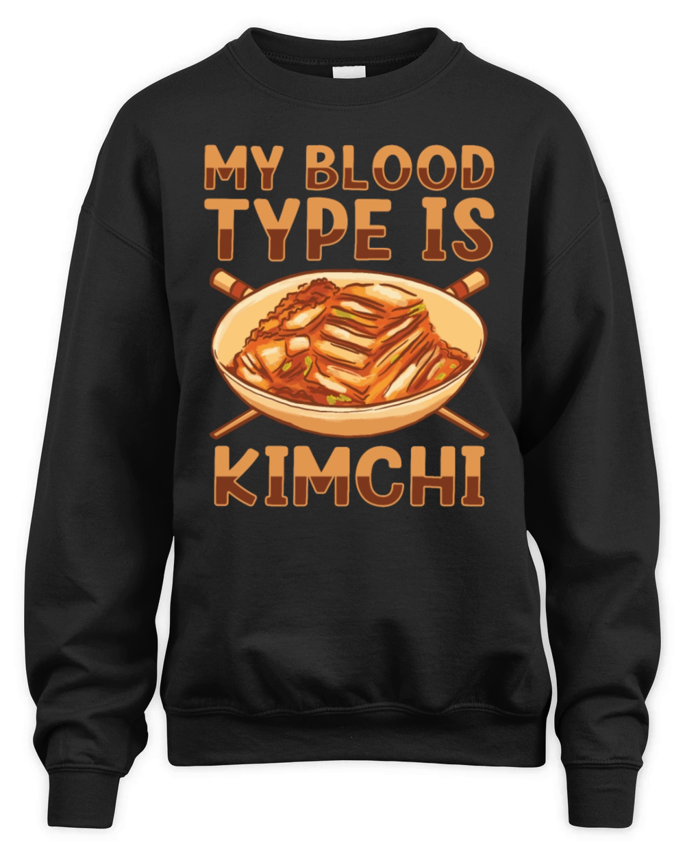 My Blood Type Is Kimchi Lover Korean Food Unisex Premium Crewneck Sweatshirt