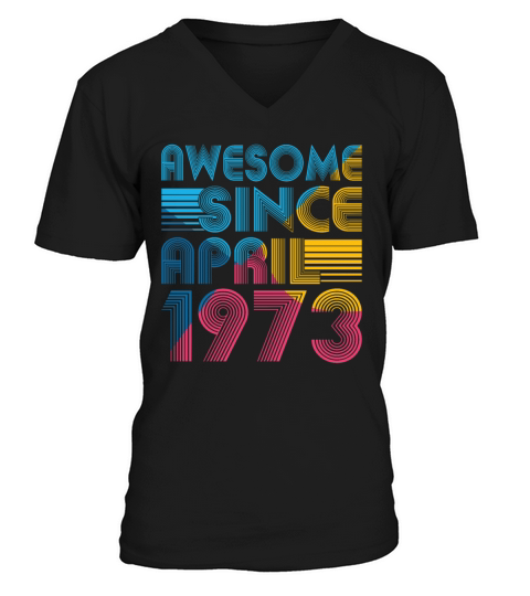50th birthday vintage april 1973 awesome 1973 V-Neck T-shirt