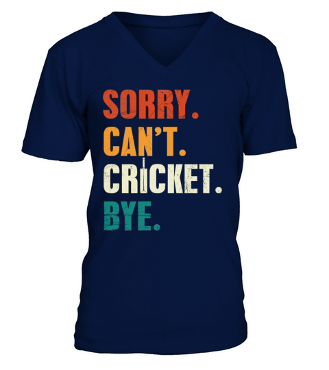 Sorry Cant Cricket Bye Cricketer Cricket Player V-Neck T-shirt