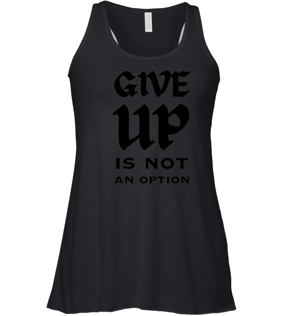 Give up is not an option Women's Flowy Tank Top