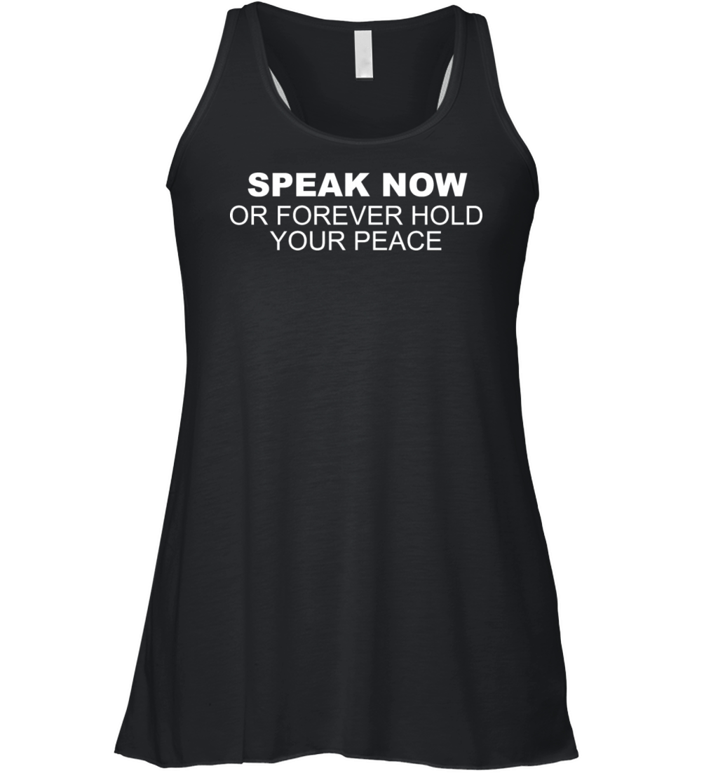 Speak Now Or Forever Hold Your Peace Women's Flowy Tank Top
