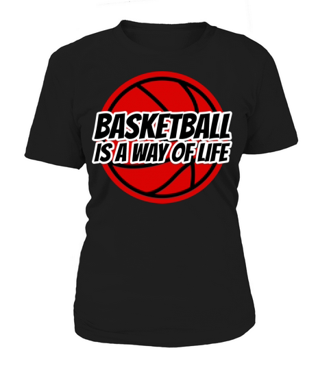 Basketball Is A Way Of Life Quote Women's T-Shirt
