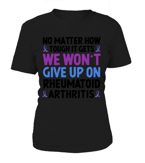 Rheumatoid Arthritis Is A Challenge But Were Up Women's T-Shirt