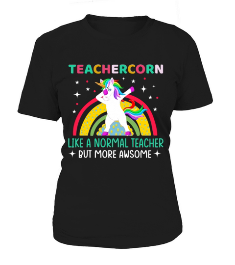 Unicorns Teachercorn Like A Normal Teacher Women's T-Shirt