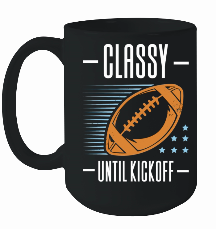 Classy Until Kickoff Football Ceramic Mug