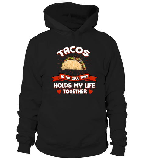 Tacos Holds My Life Together Funny Taco Lover Humo Hoodie Unisex