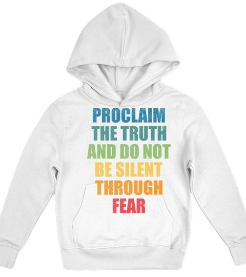 Proclaim The Truth And Do Not Be Silent Through Kids Hoodie