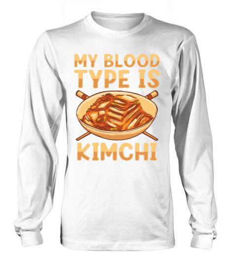 My Blood Type Is Kimchi Lover Korean Food Long sleeved Unisex