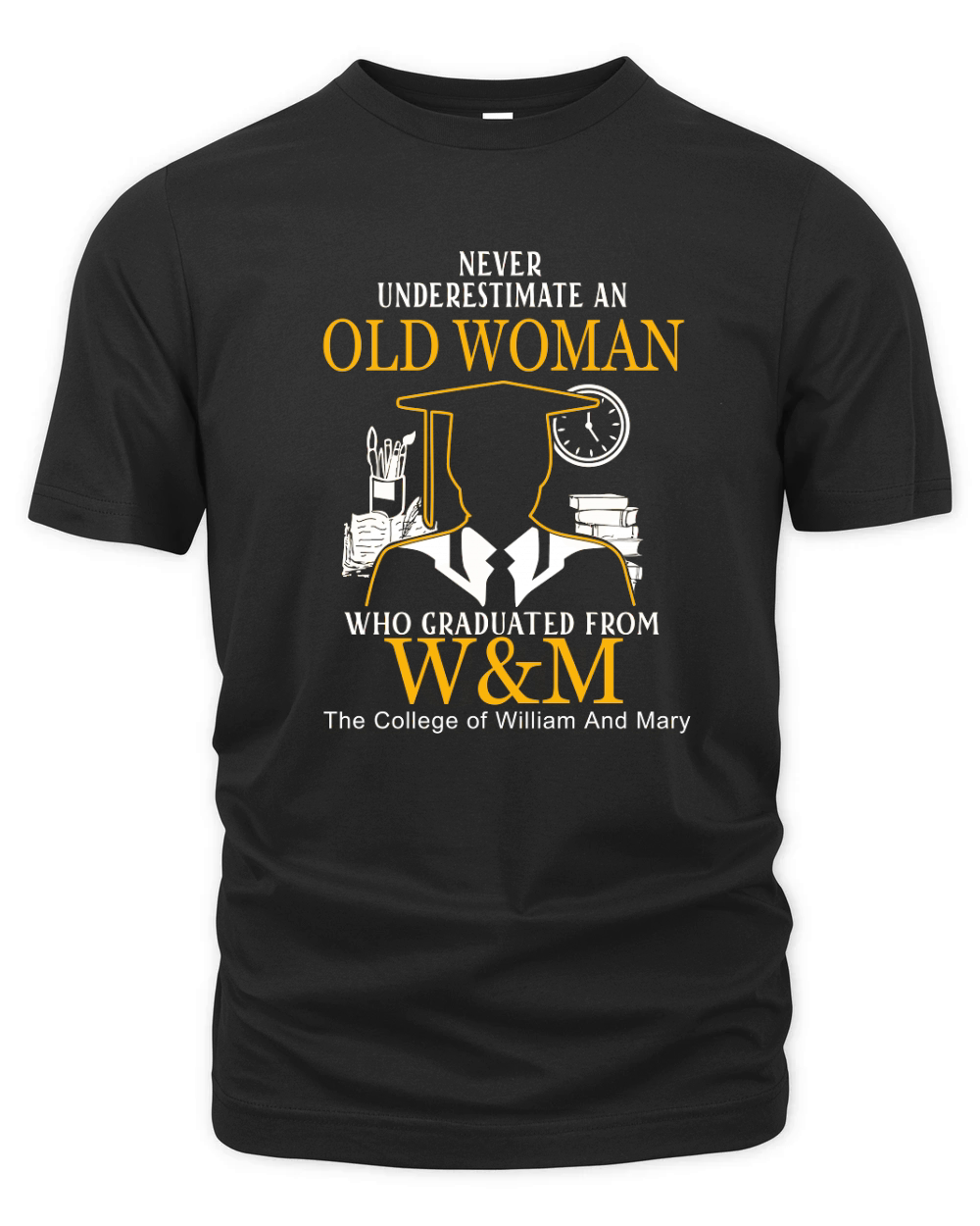 Never Underestimate A Woman Who Graduated From College of William And Mary Organic Unisex T-shirt