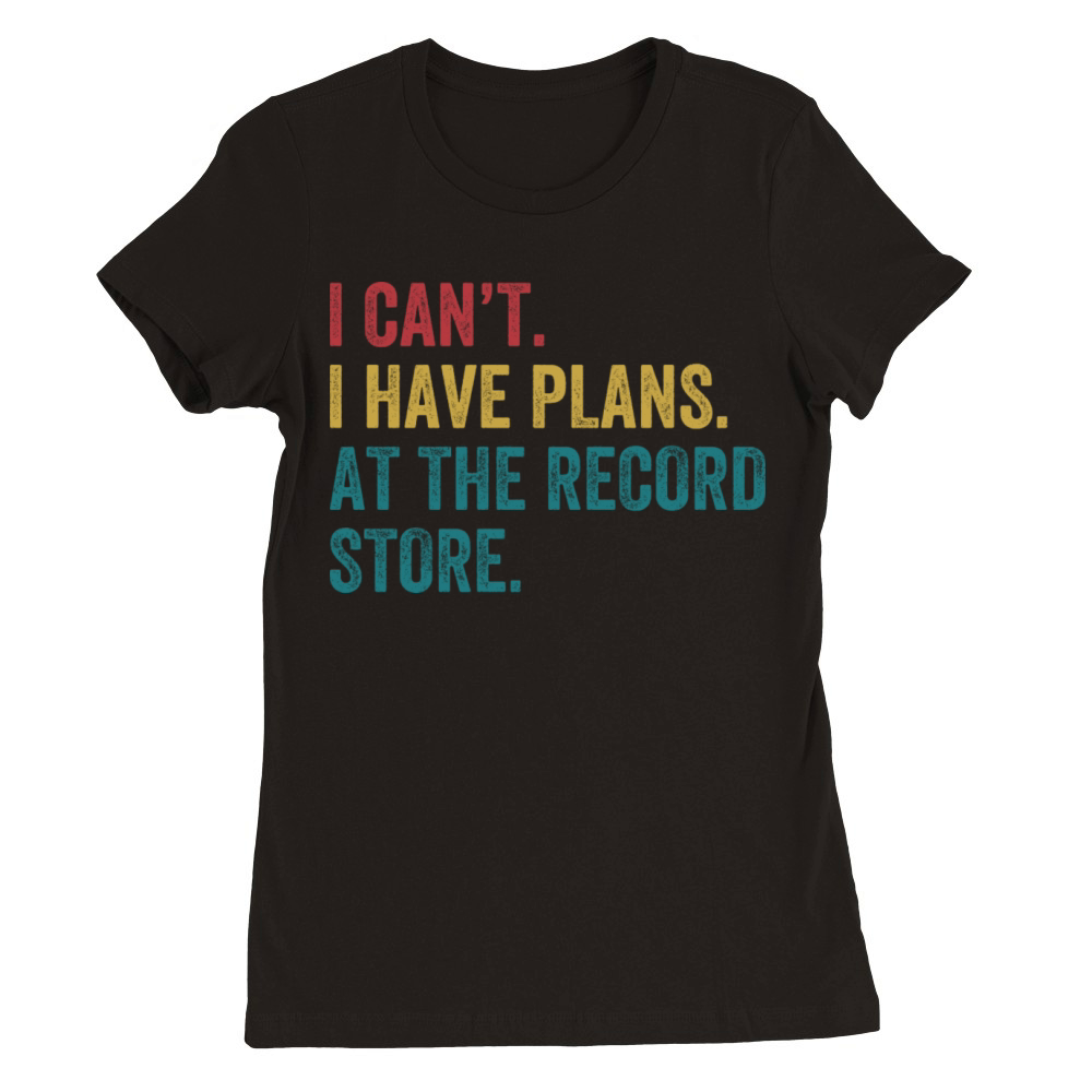 Plans At The Record Store Funny Vinyl Lp Collector Premium Womens Crewneck T-shirt