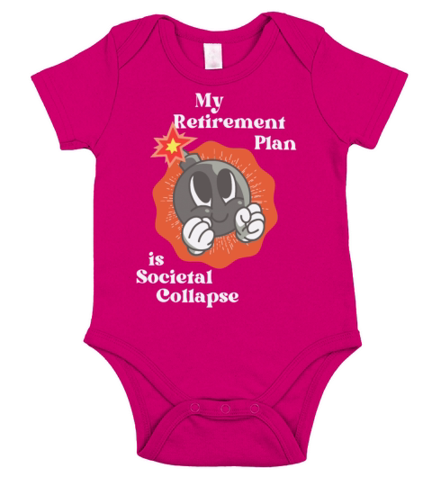My Retirement Plan Is Societal Collapse Short Sleeve Baby One-Piece