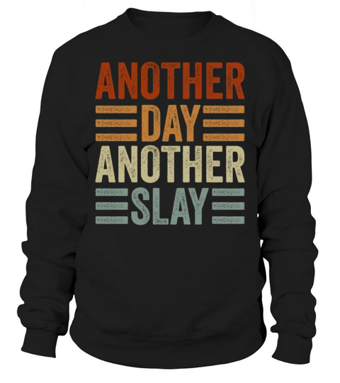 Another Day Another Slay Motivational Sweatshirt Unisex