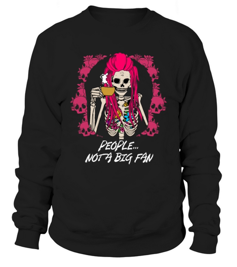 People Not a Big Fan Sarcastic Funny Sarcasm Humor Sweatshirt Unisex