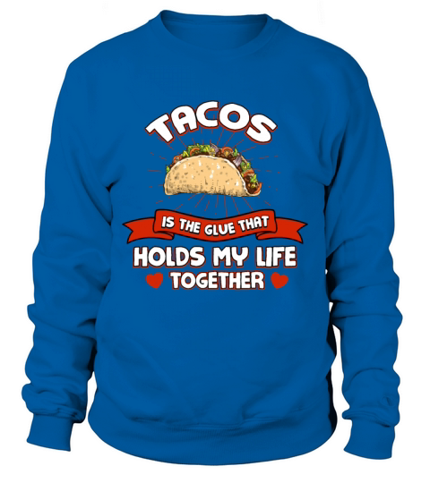 Tacos Holds My Life Together Funny Taco Lover Humo Sweatshirt Unisex