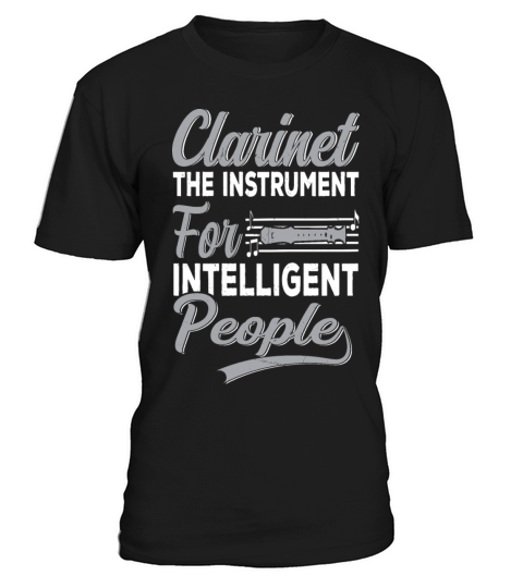 Clarinet The Instrument For Intelligent People T-Shirt Unisex