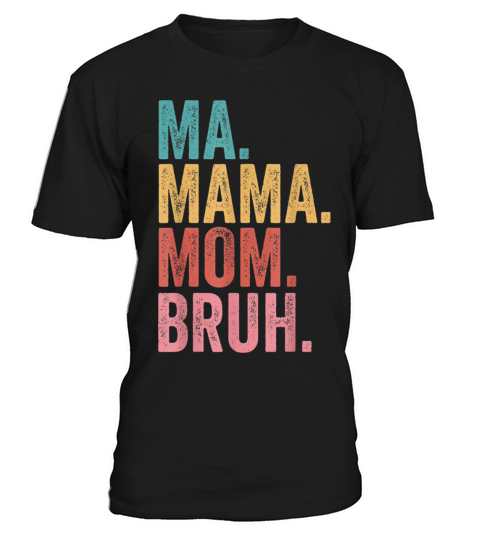 Ma Mama Mom Bruh Mothers Day Vintage Funny T-Shirt Unisex