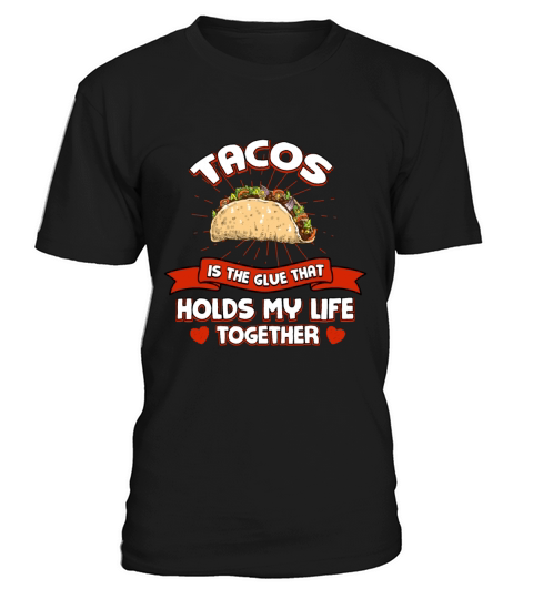 Tacos Holds My Life Together Funny Taco Lover Humo T-Shirt Unisex
