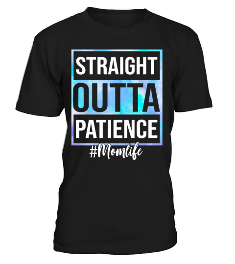 Tie dye Straight Outta Patience Mom Life Mother T-Shirt Unisex
