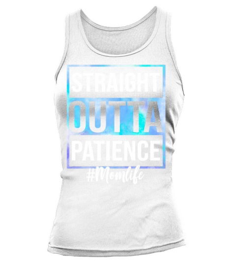 Tie dye Straight Outta Patience Mom Life Mother Tank top Woman