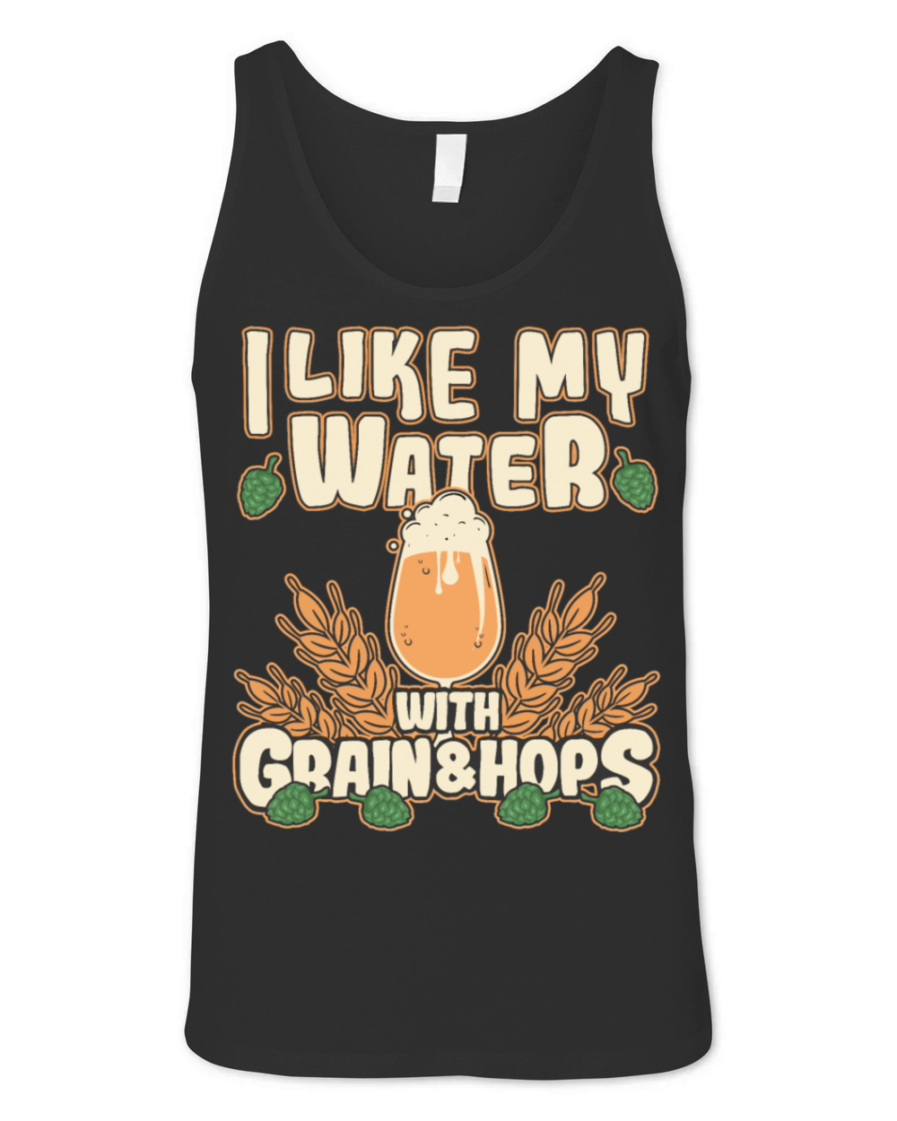 Funny Beer Drinker Saying Grain And Hops Unisex Jersey Tank