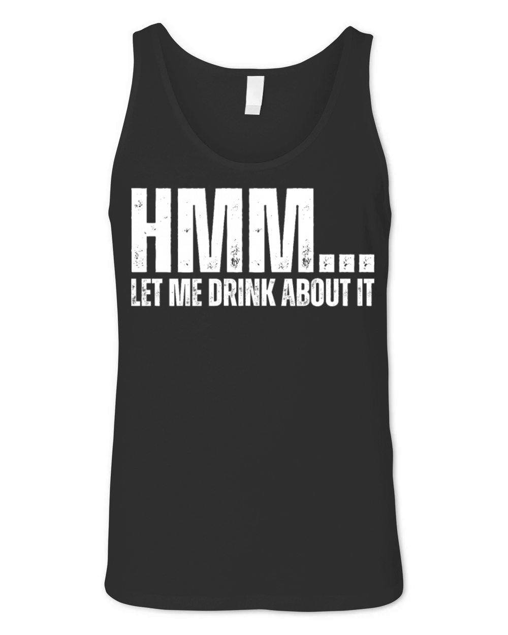 Hmm Let Me Drink About It Funny Drinking Wordplay Unisex Jersey Tank
