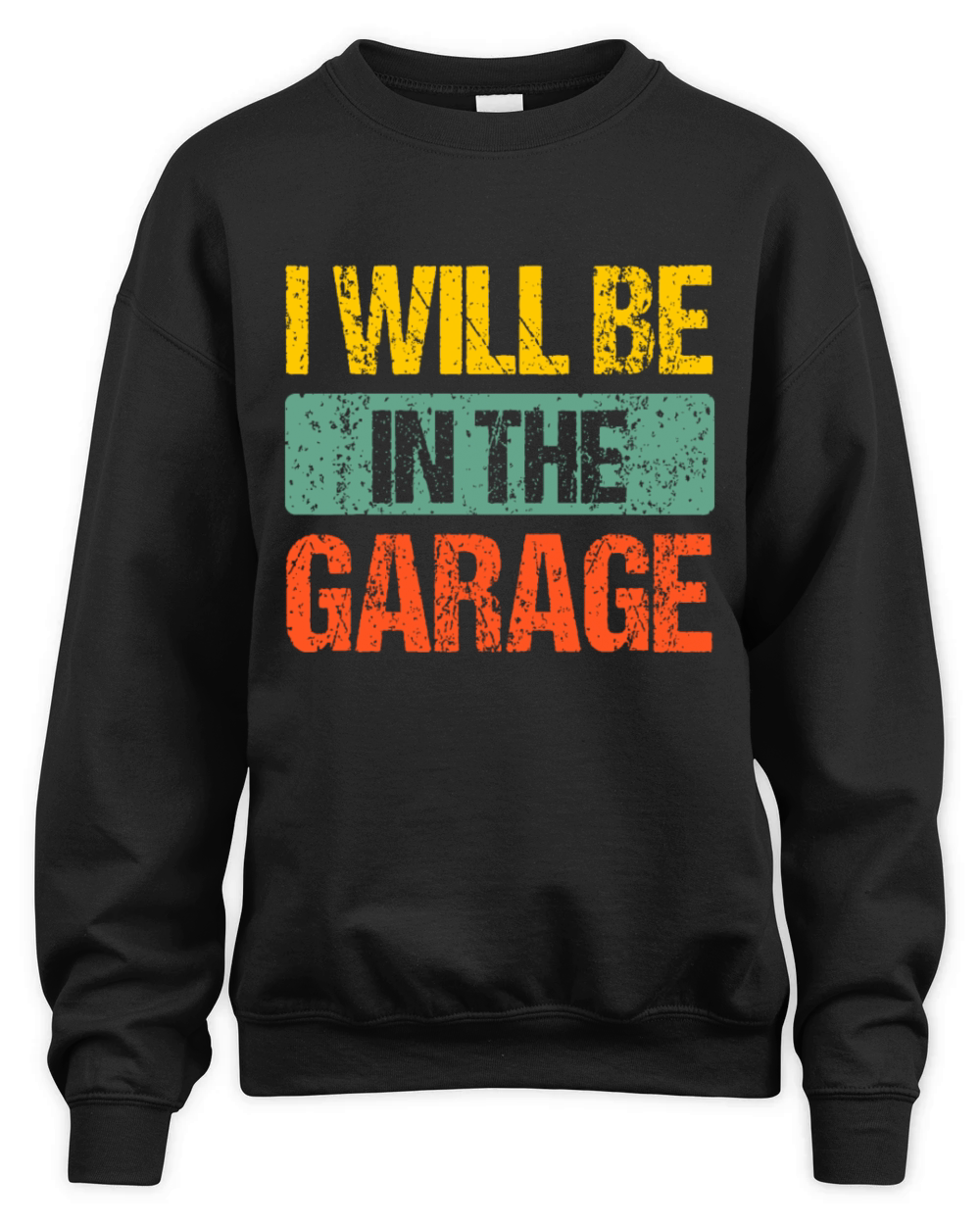 Retro Vintage I Will Be In The Garage Funny Father Unisex Premium Crewneck Sweatshirt