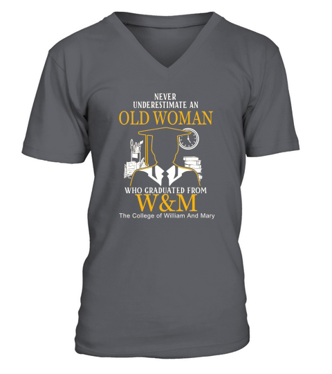 Never Underestimate A Woman Who Graduated From College of William And Mary V-Neck T-shirt