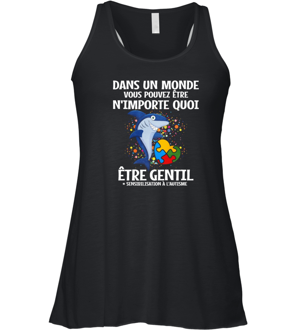 Dans Un Monde Vous Pouvez Etre Nimporte Quoi Etre Women's Flowy Tank Top