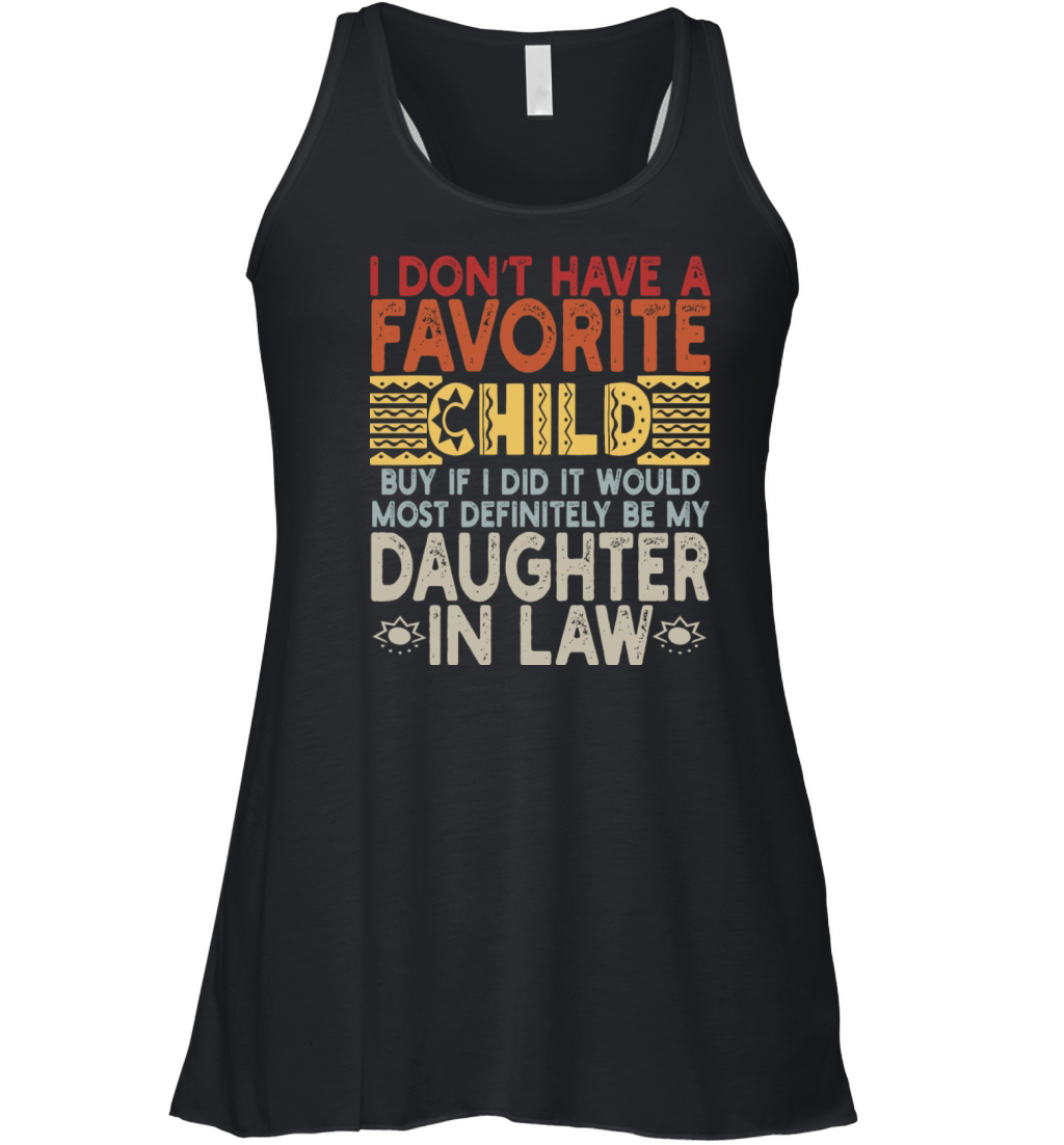 I DON T HAVE A FAVORITE CHILD BUY IF I DID IT WOUL Women's Flowy Tank Top