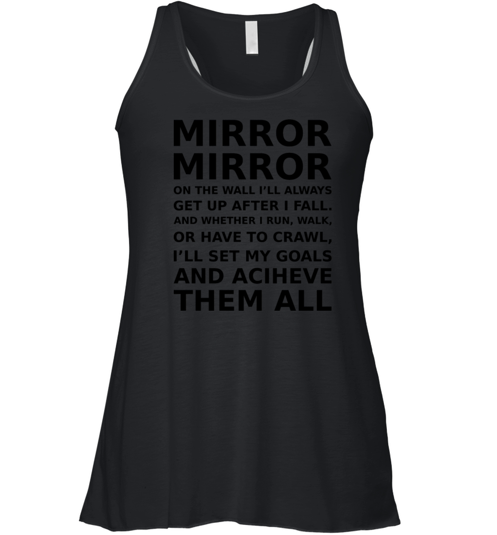 mirror mirror on the wall ill always get up after Women's Flowy Tank Top