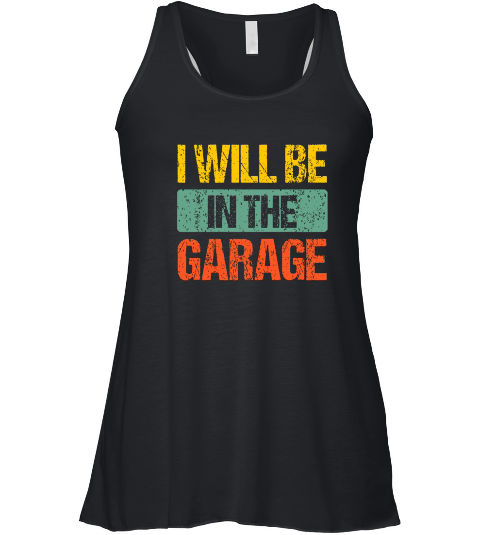 Retro Vintage I Will Be In The Garage Funny Father Women's Flowy Tank Top