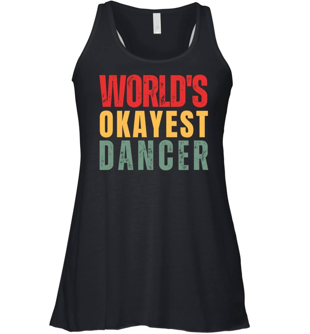 World s Okayest Dancer Women's Flowy Tank Top