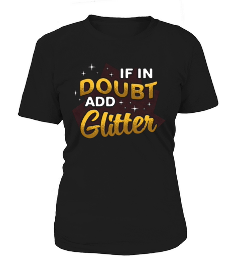 Makeup Artist If In Doubt Add Glitter Cosmetics Women's T-Shirt