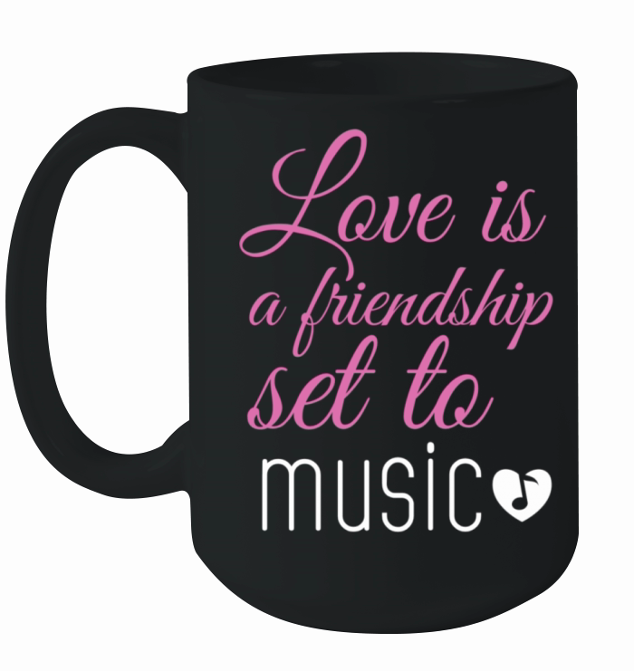 Love is a friendship set to music Ceramic Mug