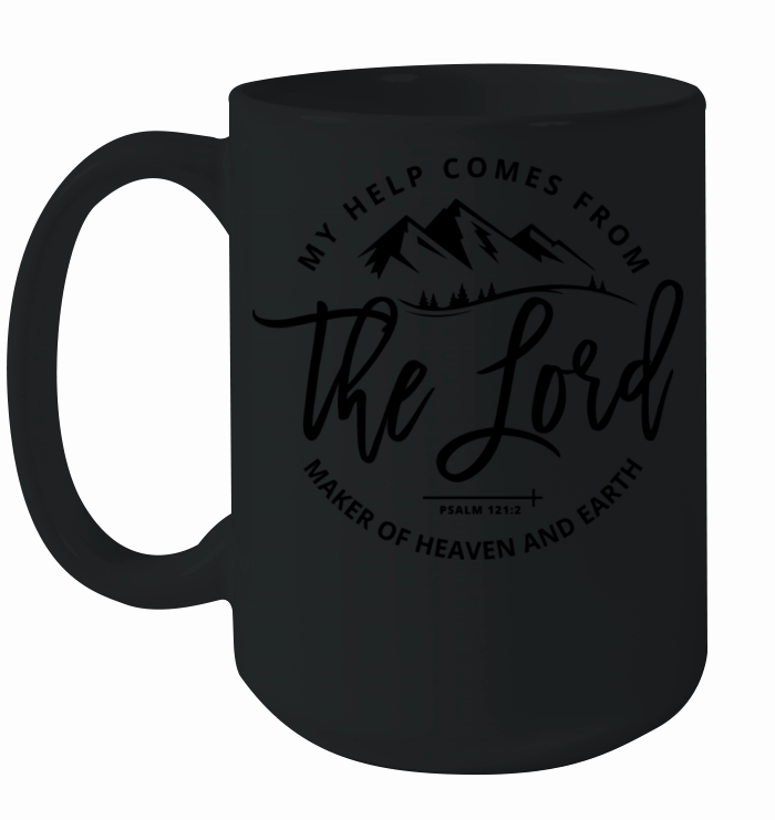 My Help Comes From The Lord Maker Of Heaven And Ceramic Mug