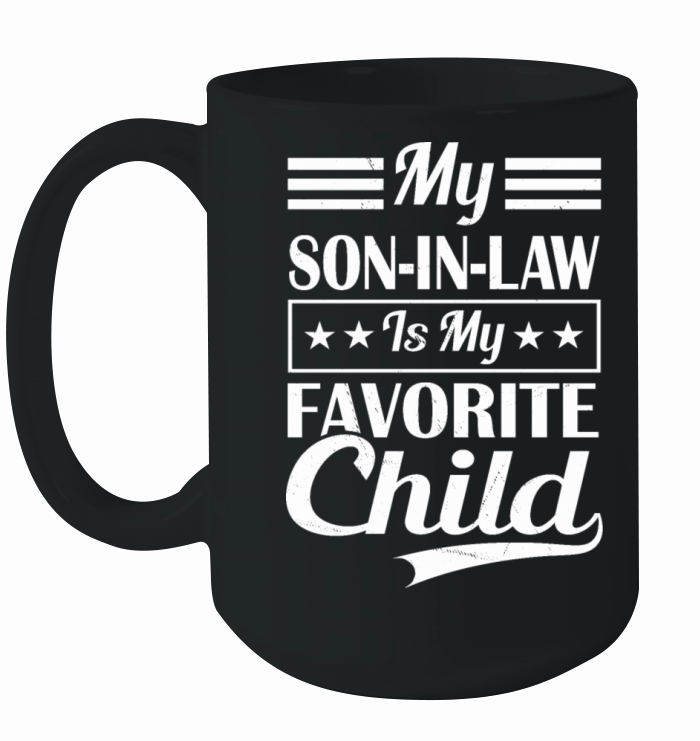 My Son-In-Law Is My Favorite Child Family Humor Ceramic Mug