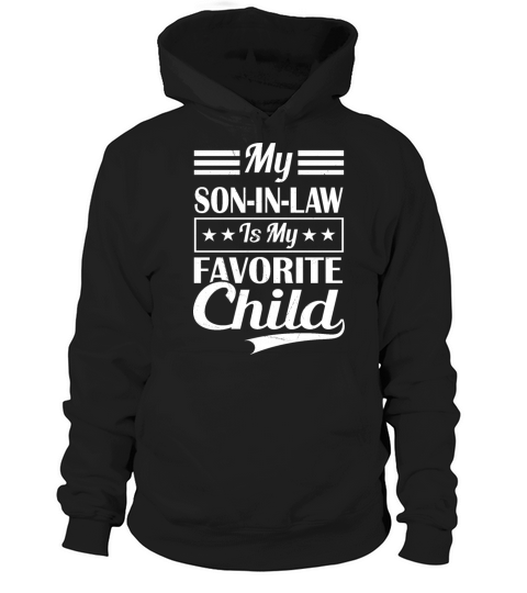My Son-In-Law Is My Favorite Child Family Humor Hoodie Unisex