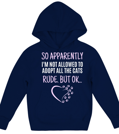 So Apparently Im Not Allowed To Adopt All The Cat Kids Hoodie