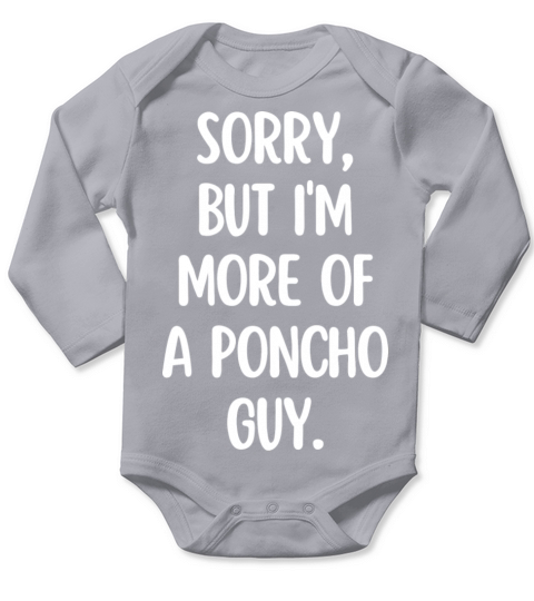 Im more of a poncho guy Long Sleeve Baby One-Piece