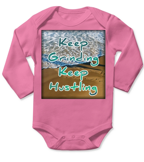 Keep grinding keep hustling Long Sleeve Baby One-Piece