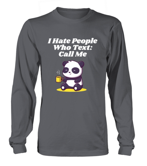 I Dont Like People Who Text Nerd Introvert Weird Long sleeved Unisex
