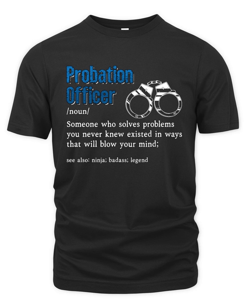 Probation Officer Someone Who Law Enforcement Organic Unisex T-shirt