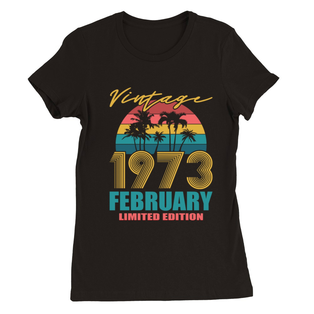 50th birthday february 1973 vintage 1973 Premium Womens Crewneck T-shirt