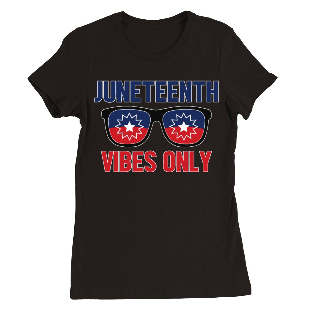 Juneteenth Vibes Only Premium Womens Crewneck T-shirt