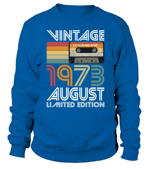 50th birthday august 1973 vintage 1973 Sweatshirt Unisex