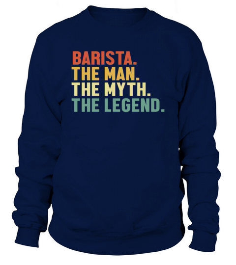 Barista Man Myth Legend Latte Art Barista Queen Sweatshirt Unisex