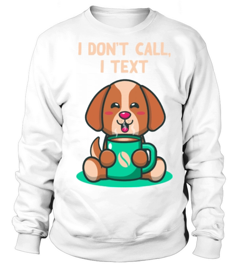 I Dont Call I Text Introvert Sayings Antisocial Qu Sweatshirt Unisex
