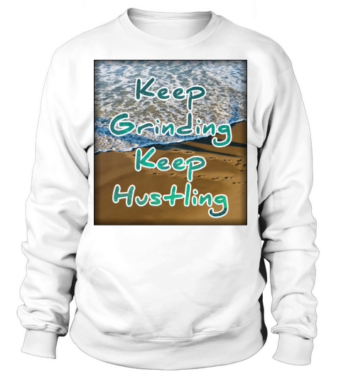Keep grinding keep hustling Sweatshirt Unisex
