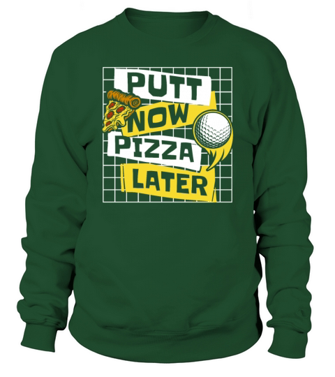 Putt Now Pizza Later Golfing Legend Player Pro Sweatshirt Unisex